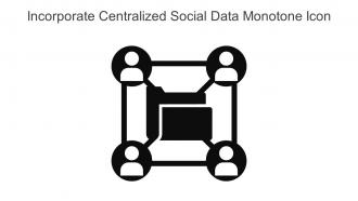 Incorporate Centralized Social Data Monotone Icon In Powerpoint Pptx Png And Editable Eps Format
