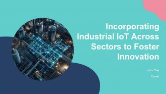 Incorporating Industrial Iot Across Sectors To Foster Innovation PPT Designs ST AI