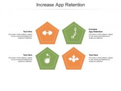 Increase app retention ppt powerpoint presentation model information cpb