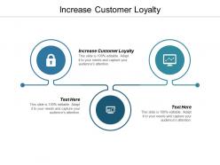 Increase customer loyalty ppt powerpoint presentation infographic template ideas cpb