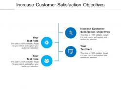 Increase customer satisfaction objectives ppt powerpoint presentation gallery themes cpb