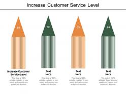 Increase customer service level ppt powerpoint presentation model grid cpb