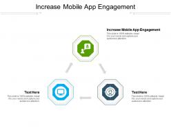 Increase mobile app engagement ppt powerpoint presentation slides sample cpb
