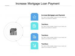 Increase mortgage loan payment ppt powerpoint presentation clipart cpb