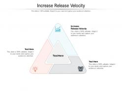 Increase release velocity ppt powerpoint infographic template background cpb