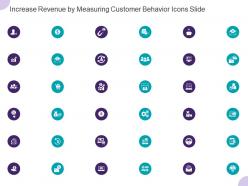 Increase revenue by measuring customer behavior icons slide ppt powerpoint presentation model
