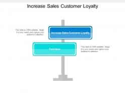Increase sales customer loyalty ppt powerpoint presentation visual aids infographics cpb