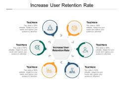 Increase user retention rate ppt powerpoint presentation pictures slides cpb