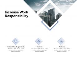 Increase work responsibility ppt powerpoint presentation slides graphic tips cpb
