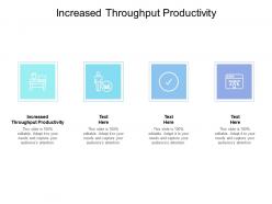 Increased throughput productivity ppt powerpoint presentation show images cpb