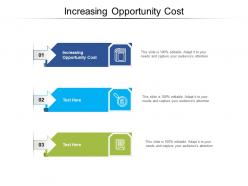 Increasing opportunity cost ppt powerpoint presentation layouts show cpb