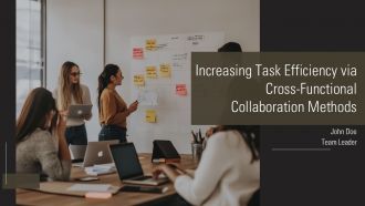 Increasing Task Efficiency Via Cross Functional Collaboration Methods PPT PowerPoint AT