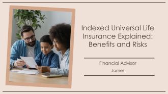 Indexed Universal Life Insurance Explained Benefits And Risks PPT Example AT