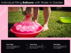 Individual filling balloons with water in garden