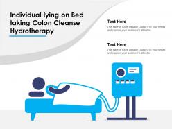 Individual lying on bed taking colon cleanse hydrotherapy