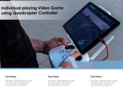 Individual playing video game using quadcopter controller
