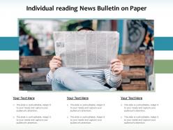 Individual reading news bulletin on paper