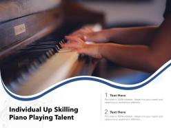 Individual up skilling piano playing talent