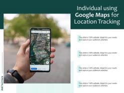 Individual using google maps for location tracking