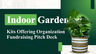 Indoor Gardening Kits Offering Organization Fundraising Pitch Deck Ppt Template