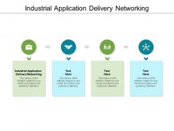 Industrial application delivery networking ppt powerpoint presentation slides example file cpb