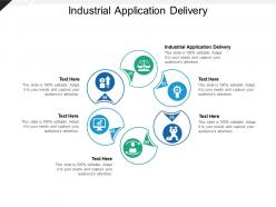 Industrial application delivery ppt powerpoint presentation show model cpb