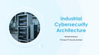Industrial Cybersecurity Architecture PPT Slides VA