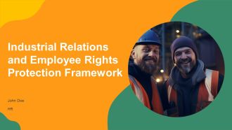 Industrial Relations And Employee Rights Protection Framework PPT Sample AT