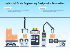 Industrial scale engineering design with automation
