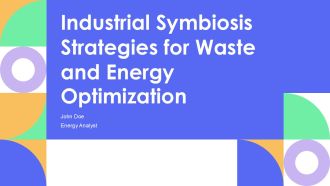 Industrial Symbiosis Strategies For Waste And Energy Optimization PPT Demonstration AT