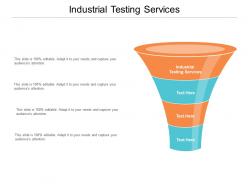 Industrial testing services ppt powerpoint presentation gallery designs cpb