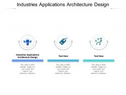 Industries applications architecture design ppt powerpoint ideas cpb