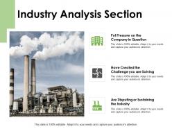 Industry analysis section company industry ppt powerpoint presentation pictures icon