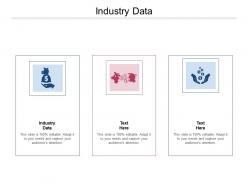 Industry data ppt powerpoint presentation ideas cpb