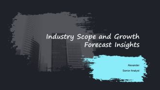 Industry Scope And Growth Forecast Insights PPT Sample AT