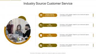 Industry Source Customer Service In Powerpoint And Google Slides Cpb