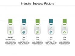 Industry success factors ppt powerpoint presentation summary graphic tips cpb