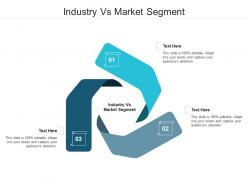 Industry vs market segment ppt powerpoint presentation infographic template portrait cpb