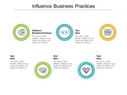 Influence business practices ppt powerpoint presentation visual aids ideas cpb