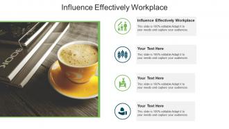 Influence effectively workplace ppt powerpoint presentation layouts background image cpb