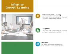 Influence growth learning ppt powerpoint presentation slides deck cpb