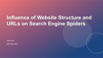 Influence Of Website Structure And Urls On Search Engine Spiders PPT PowerPoint ST AI