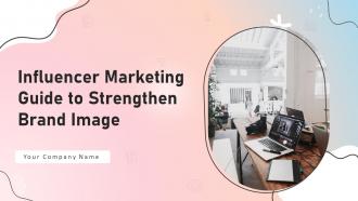 Influencer Marketing Guide To Strengthen Brand Image Powerpoint Presentation Slides Strategy CD