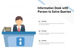 Information desk with person to solve queries