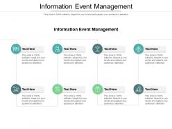 Information event management ppt powerpoint presentation slides slideshow cpb