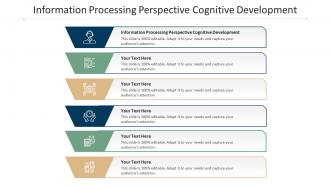 Information processing perspective cognitive development ppt graphics example cpb