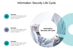 Information security life cycle ppt powerpoint presentation outline design inspiration cpb