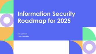 Information Security Roadmap For 2025 PPT Outline AT