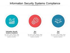 Information security systems compliance ppt powerpoint presentation file ideas cpb