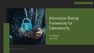 Information Sharing Frameworks For Cybersecurity PPT Information AT